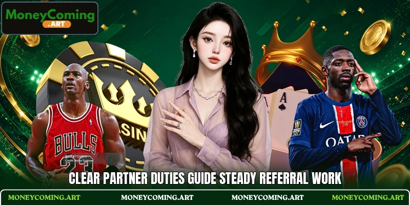 Clear partner duties guide steady referral work Clear partner duties guide steady referral work