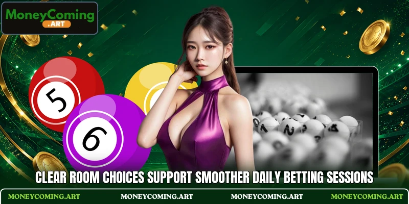 Clear room choices support smoother daily betting sessions