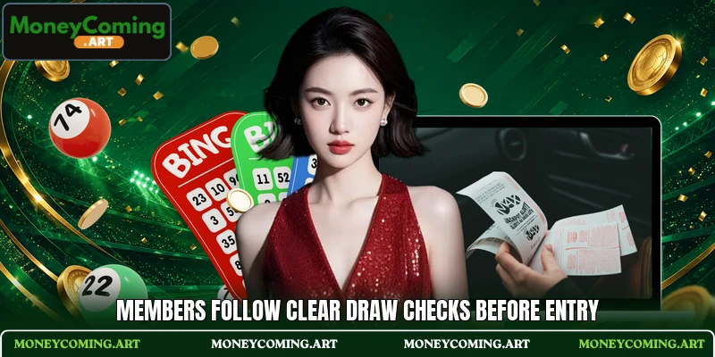 Members follow clear draw checks before entry