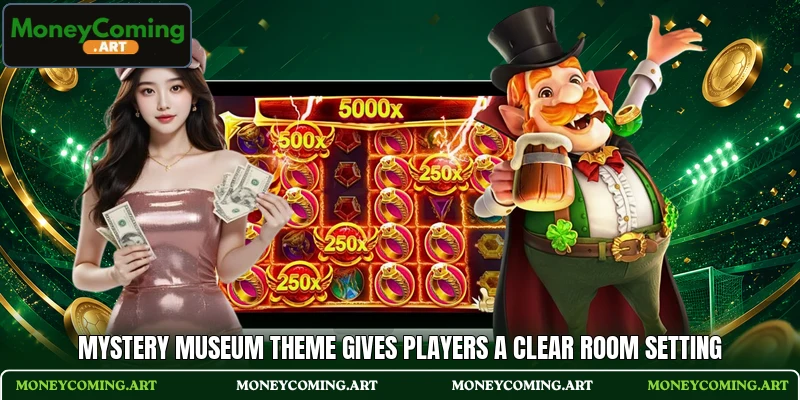 Mystery Museum theme gives players a clear room setting