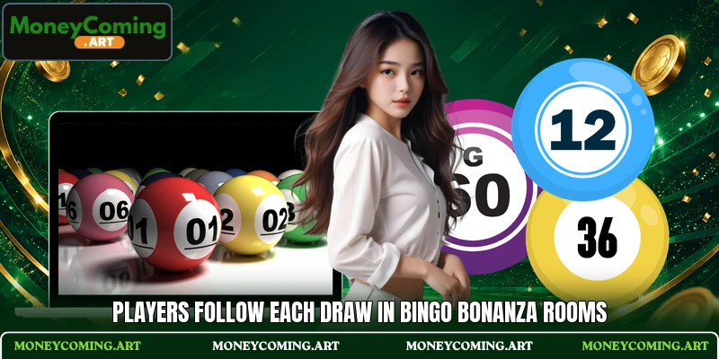 Players follow each draw in Bingo Bonanza rooms