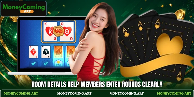 Room details help members enter rounds clearly Room details help members enter rounds clearly