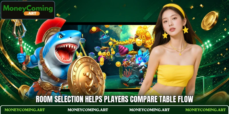 Room selection helps players compare table flow Room selection helps players compare table flow