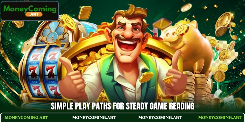 Simple play paths for steady game reading