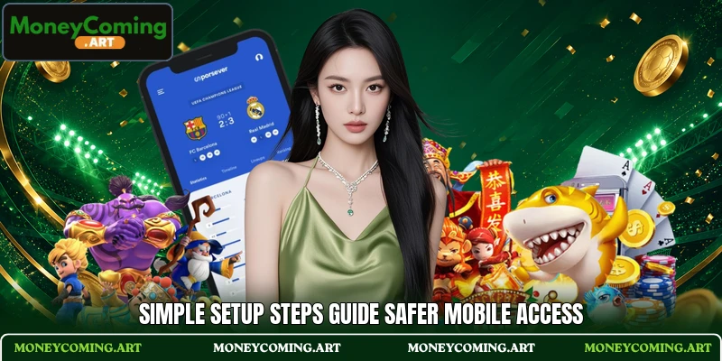 Simple setup steps guide safer mobile access Simple setup steps guide safer mobile access