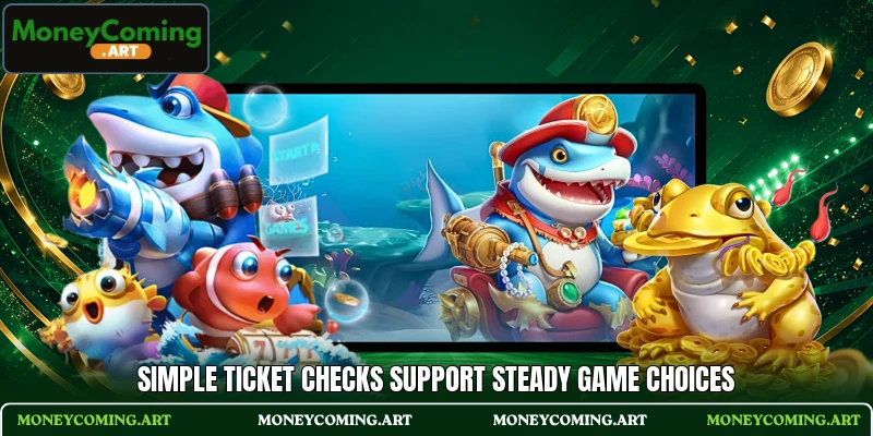 Simple ticket checks support steady game choices